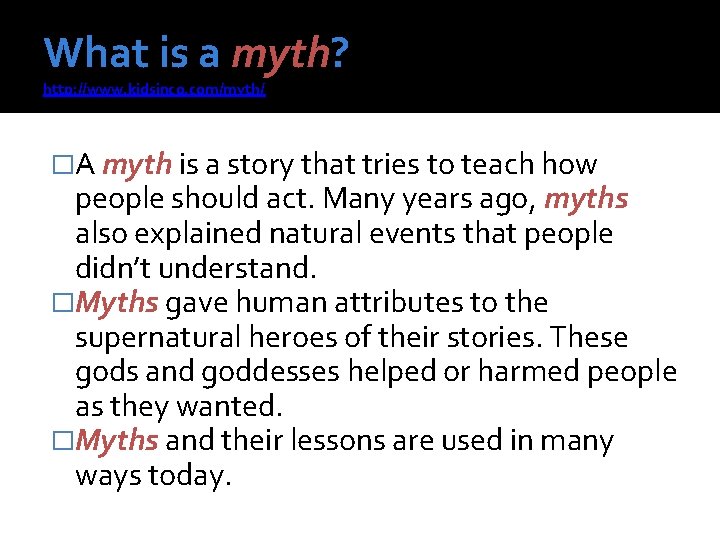 What is a myth? http: //www. kidsinco. com/myth/ �A myth is a story that What is a myth? http: //www. kidsinco. com/myth/ �A myth is a story that
