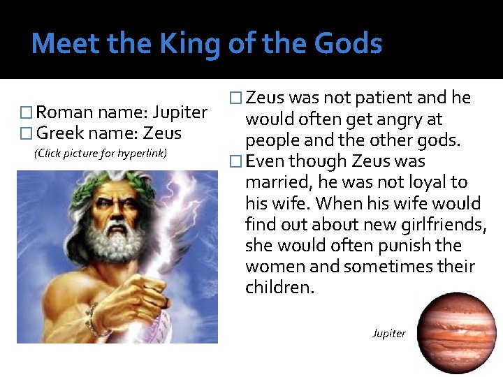 Meet the King of the Gods � Roman name: Jupiter � Greek name: Zeus Meet the King of the Gods � Roman name: Jupiter � Greek name: Zeus