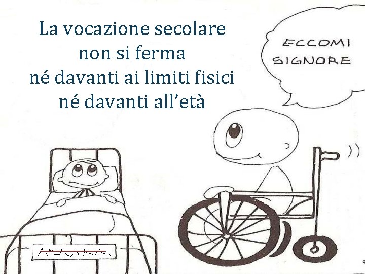 La vocazione secolare non si ferma né davanti ai limiti fisici né davanti all’età