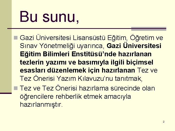 Bu sunu, n Gazi Üniversitesi Lisansüstü Eğitim, Öğretim ve Sınav Yönetmeliği uyarınca, Gazi Üniversitesi