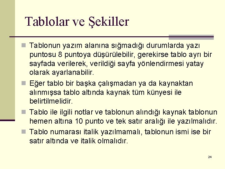 Tablolar ve Şekiller n Tablonun yazım alanına sığmadığı durumlarda yazı puntosu 8 puntoya düşürülebilir,