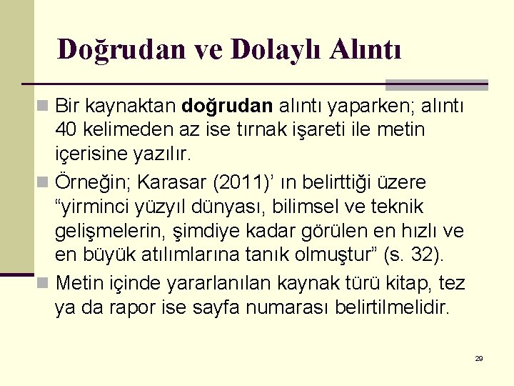 Doğrudan ve Dolaylı Alıntı n Bir kaynaktan doğrudan alıntı yaparken; alıntı 40 kelimeden az