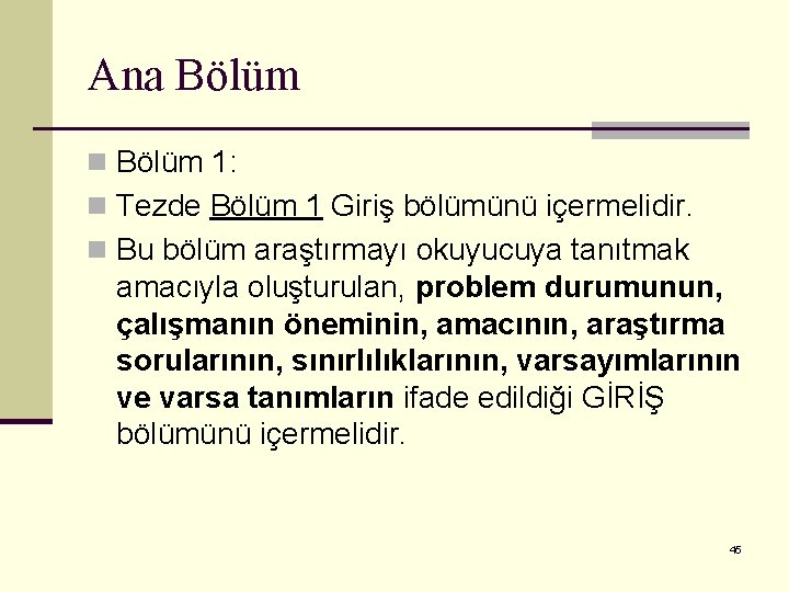 Ana Bölüm n Bölüm 1: n Tezde Bölüm 1 Giriş bölümünü içermelidir. n Bu