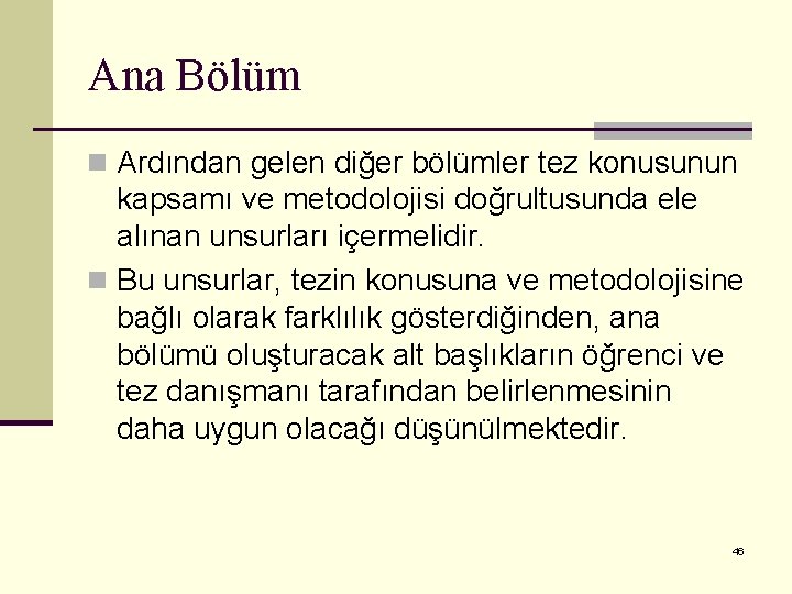 Ana Bölüm n Ardından gelen diğer bölümler tez konusunun kapsamı ve metodolojisi doğrultusunda ele