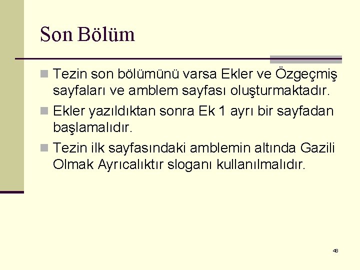 Son Bölüm n Tezin son bölümünü varsa Ekler ve Özgeçmiş sayfaları ve amblem sayfası