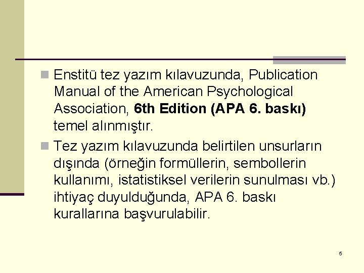 n Enstitü tez yazım kılavuzunda, Publication Manual of the American Psychological Association, 6 th