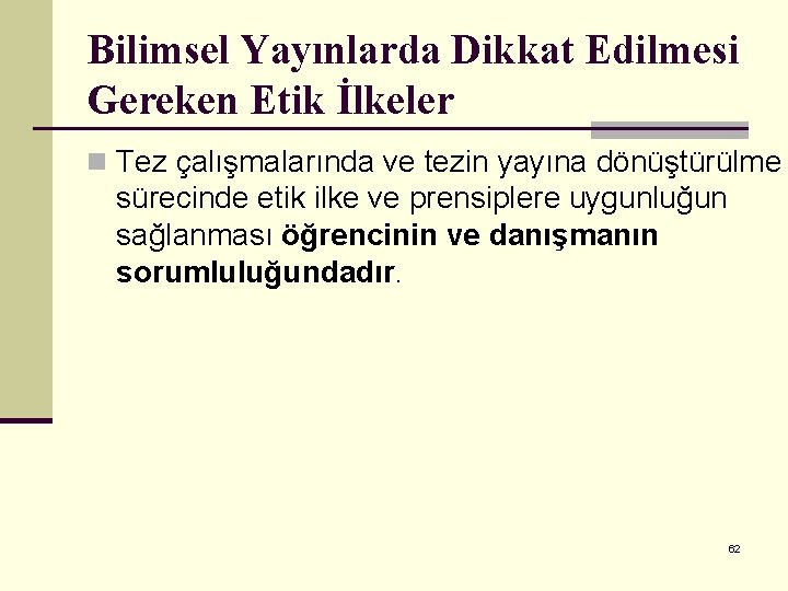 Bilimsel Yayınlarda Dikkat Edilmesi Gereken Etik İlkeler n Tez çalışmalarında ve tezin yayına dönüştürülme