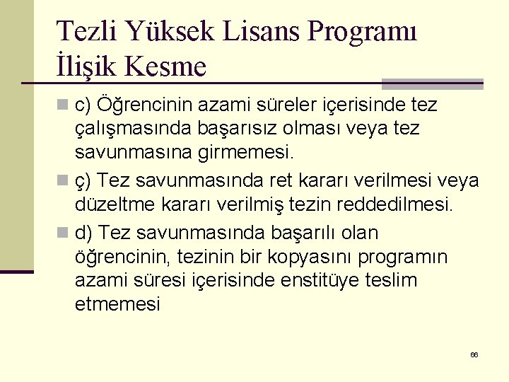 Tezli Yüksek Lisans Programı İlişik Kesme n c) Öğrencinin azami süreler içerisinde tez çalışmasında