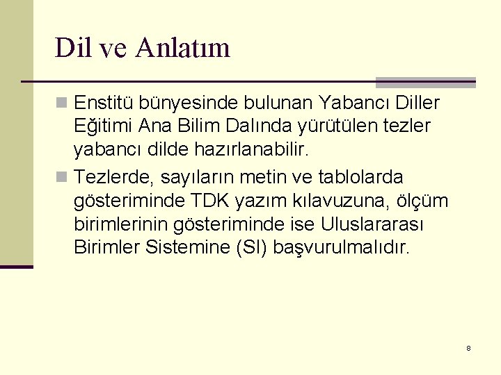 Dil ve Anlatım n Enstitü bünyesinde bulunan Yabancı Diller Eğitimi Ana Bilim Dalında yürütülen