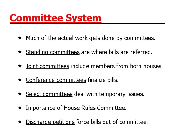 Committee System Much of the actual work gets done by committees. Standing committees are