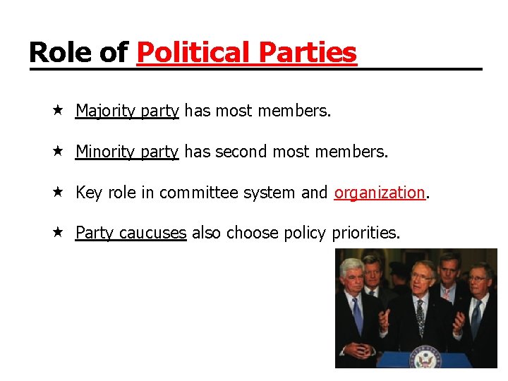 Role of Political Parties Majority party has most members. Minority party has second most