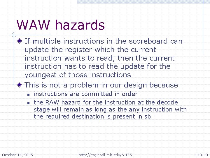 WAW hazards If multiple instructions in the scoreboard can update the register which the
