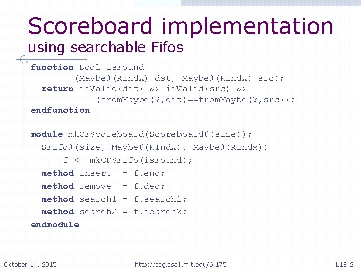 Scoreboard implementation using searchable Fifos function Bool is. Found (Maybe#(RIndx) dst, Maybe#(RIndx) src); return