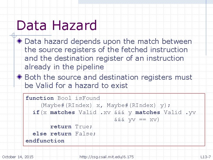 Data Hazard Data hazard depends upon the match between the source registers of the