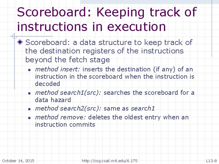 Scoreboard: Keeping track of instructions in execution Scoreboard: a data structure to keep track