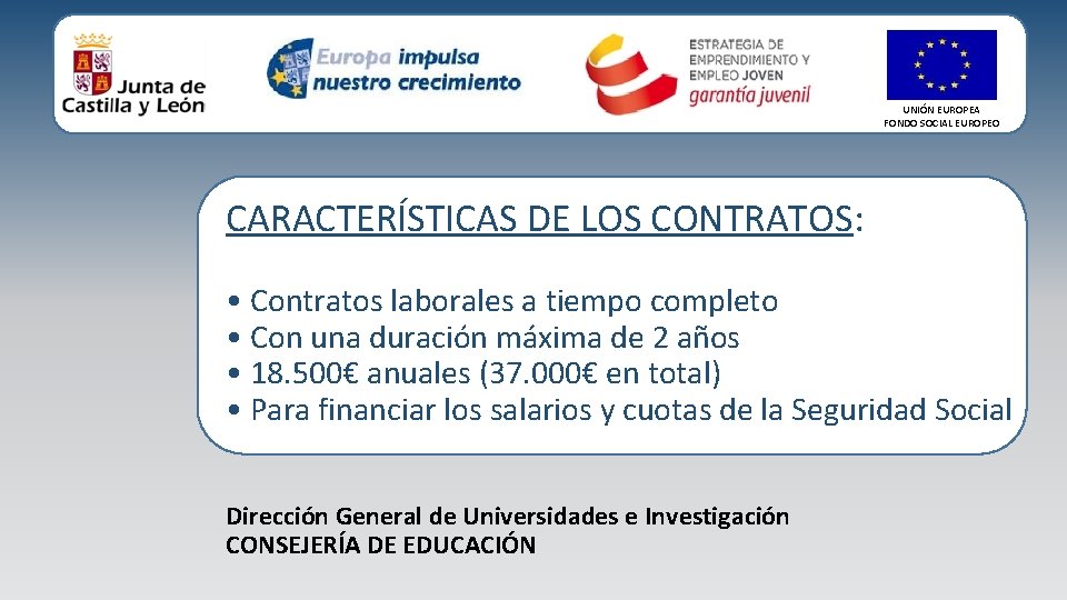 UNIÓN EUROPEA FONDO SOCIAL EUROPEO CARACTERÍSTICAS DE LOS CONTRATOS: • Contratos laborales a tiempo