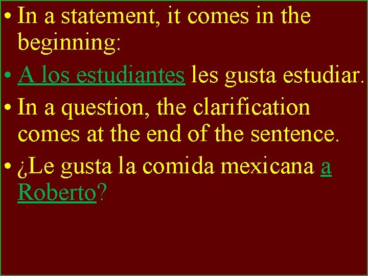  • In a statement, it comes in the beginning: • A los estudiantes