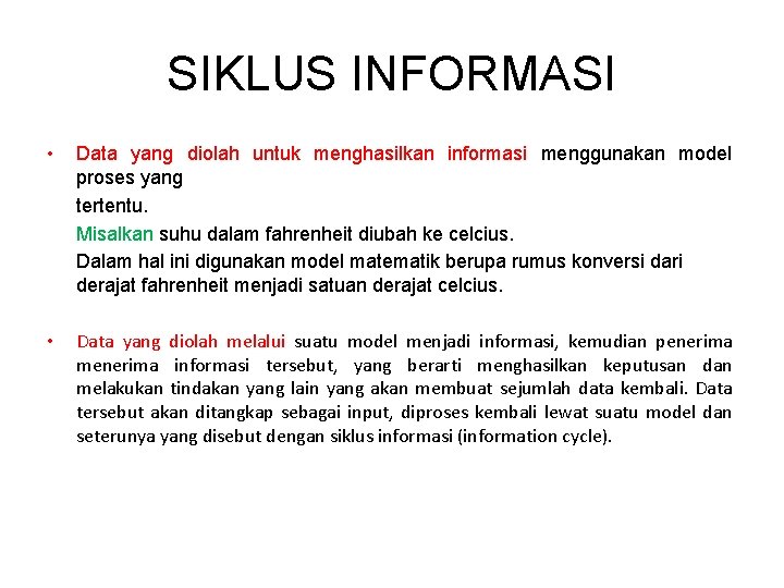 SIKLUS INFORMASI • Data yang diolah untuk menghasilkan informasi menggunakan model proses yang tertentu.