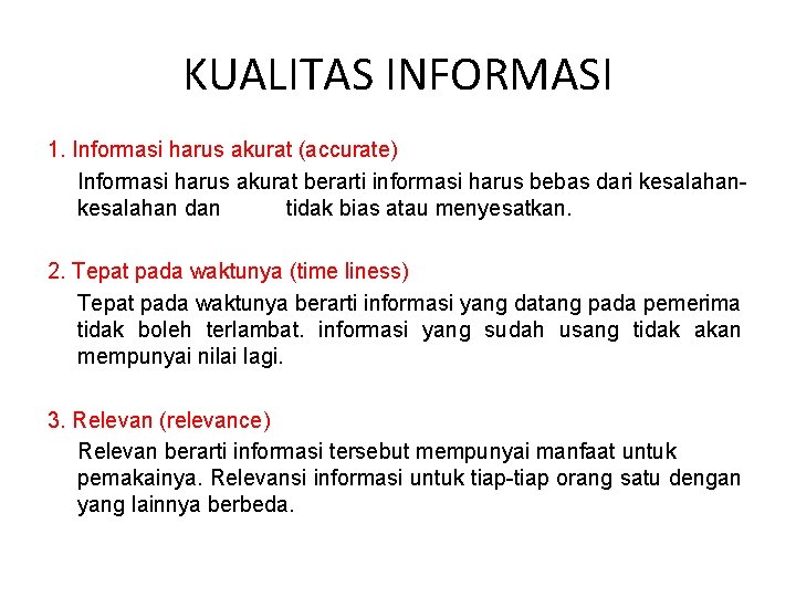 KUALITAS INFORMASI 1. Informasi harus akurat (accurate) Informasi harus akurat berarti informasi harus bebas