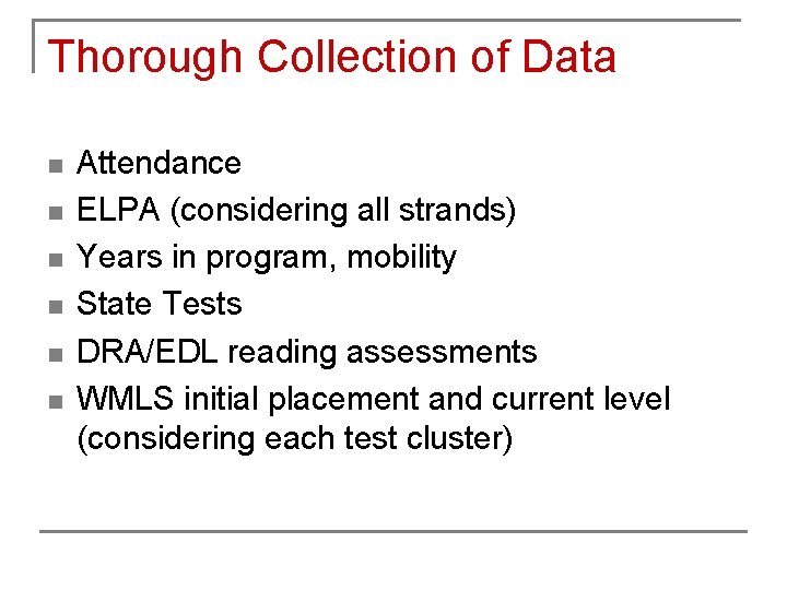 Thorough Collection of Data n n n Attendance ELPA (considering all strands) Years in