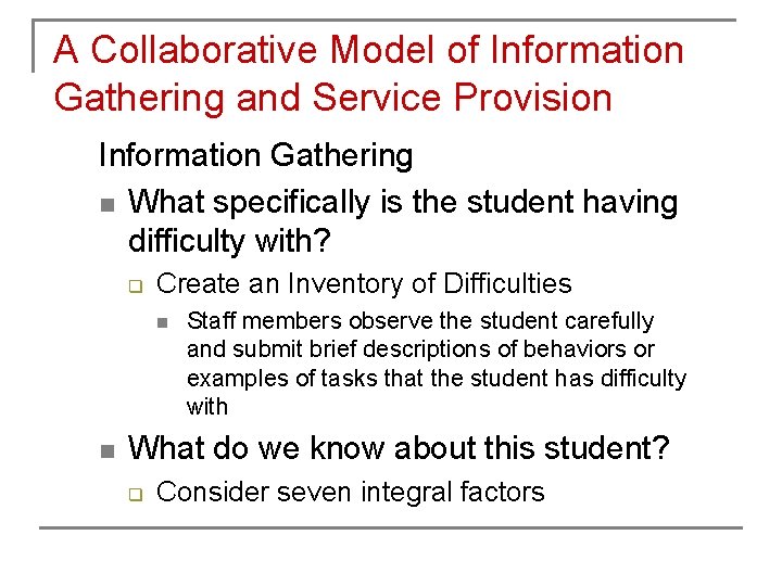 A Collaborative Model of Information Gathering and Service Provision Information Gathering n What specifically