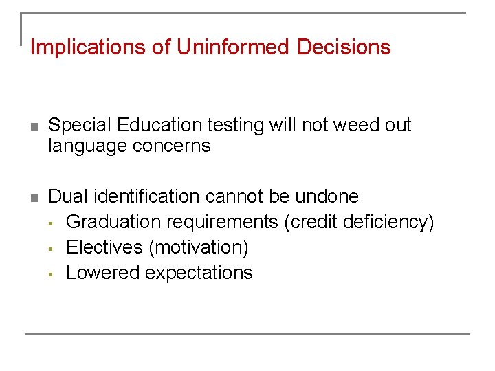 Implications of Uninformed Decisions n Special Education testing will not weed out language concerns