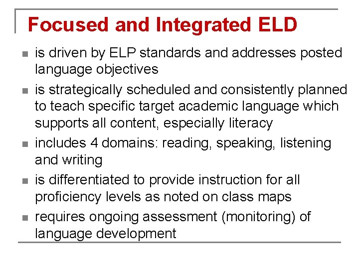 Focused and Integrated ELD n n n is driven by ELP standards and addresses