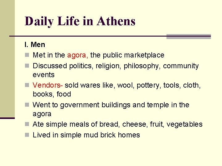Daily Life in Athens I. Men n Met in the agora, the public marketplace
