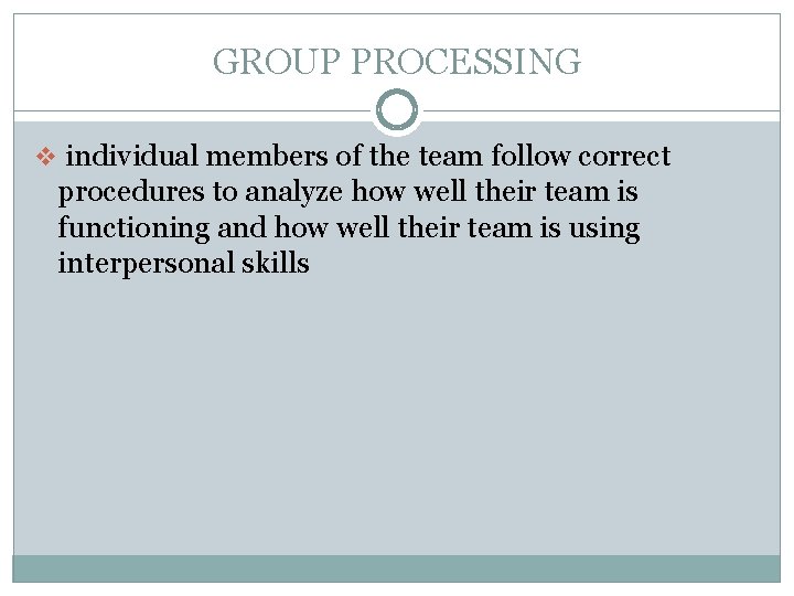 GROUP PROCESSING v individual members of the team follow correct procedures to analyze how