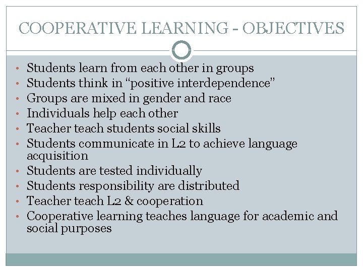 COOPERATIVE LEARNING - OBJECTIVES • • • Students learn from each other in groups