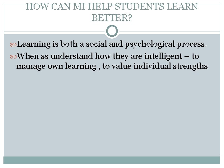 HOW CAN MI HELP STUDENTS LEARN BETTER? Learning is both a social and psychological
