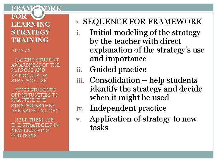 FRAMEWORK FOR LEARNING STRATEGY TRAINING AIMS AT ØRAISING STUDENT AWARENESS OF THE PURPOSE AND