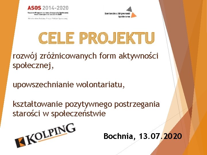 CELE PROJEKTU rozwój zróżnicowanych form aktywności społecznej, upowszechnianie wolontariatu, kształtowanie pozytywnego postrzegania starości w