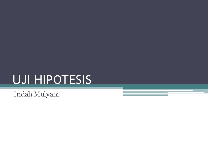 UJI HIPOTESIS Indah Mulyani 