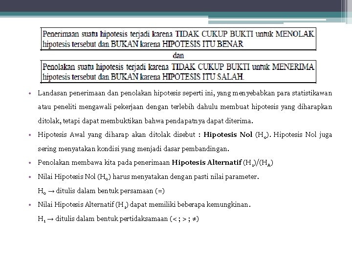  • Landasan penerimaan dan penolakan hipotesis seperti ini, yang menyebabkan para statistikawan atau