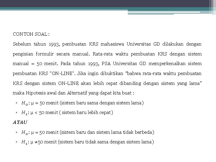 CONTOH SOAL : Sebelum tahun 1993, pembuatan KRS mahasiswa Universitas GD dilakukan dengan pengisian