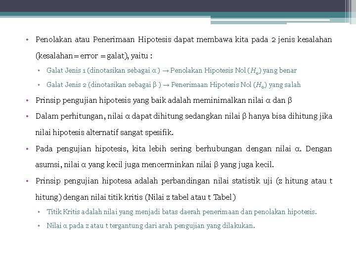  • Penolakan atau Penerimaan Hipotesis dapat membawa kita pada 2 jenis kesalahan (kesalahan=