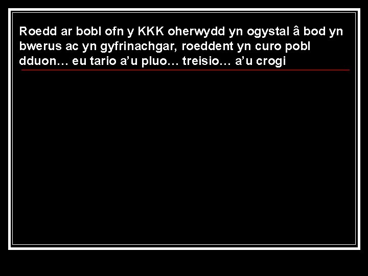 Roedd ar bobl ofn y KKK oherwydd yn ogystal â bod yn bwerus ac