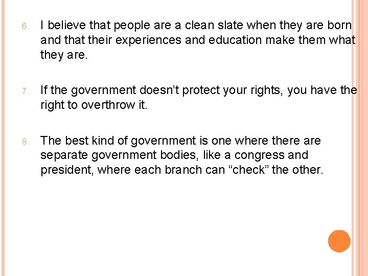 6. I believe that people are a clean slate when they are born and