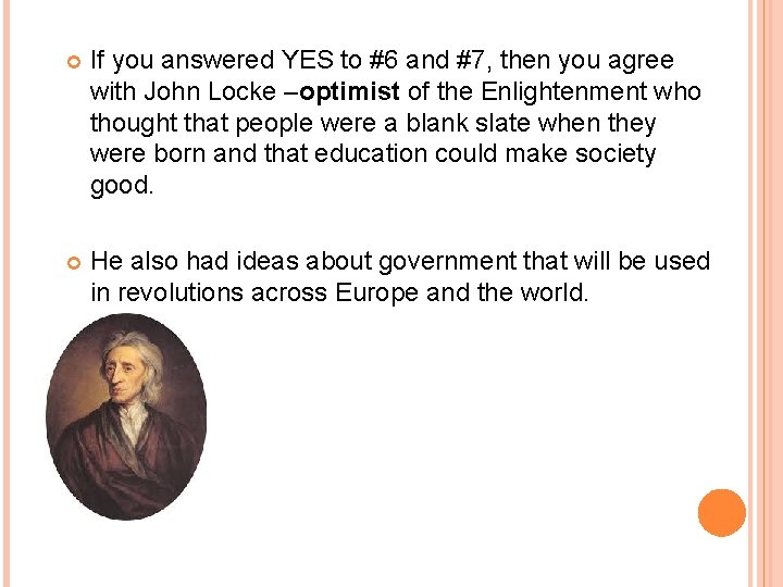  If you answered YES to #6 and #7, then you agree with John