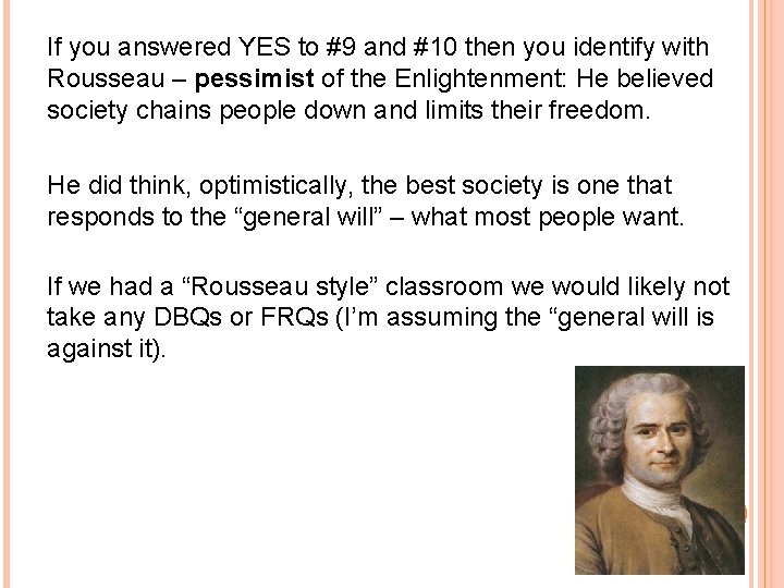 If you answered YES to #9 and #10 then you identify with Rousseau –