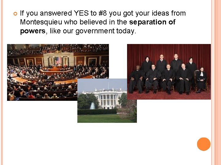  If you answered YES to #8 you got your ideas from Montesquieu who