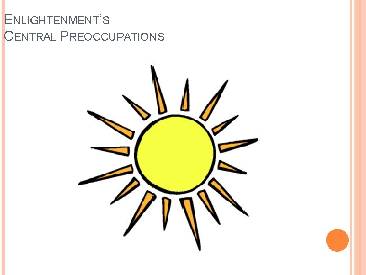 ENLIGHTENMENT’S CENTRAL PREOCCUPATIONS 