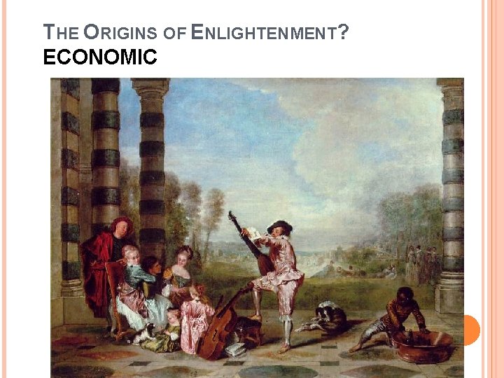 THE ORIGINS OF ENLIGHTENMENT? ECONOMIC 