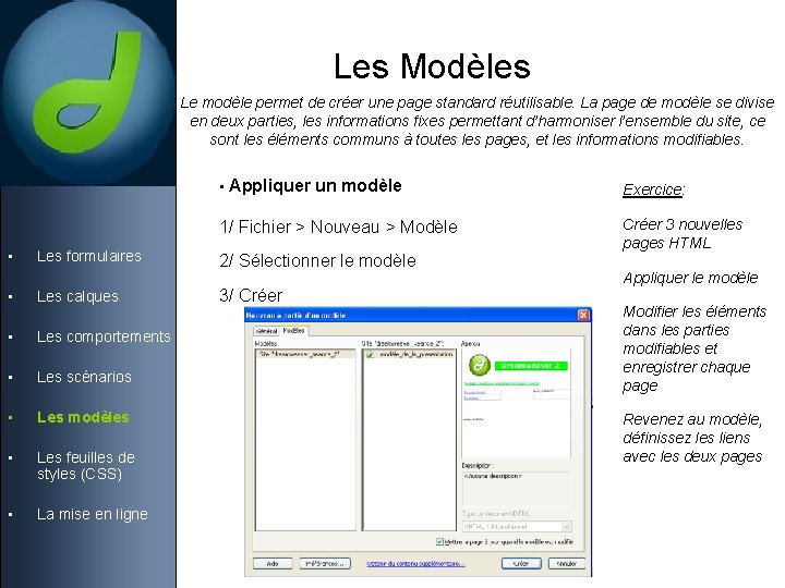 Les Modèles Le modèle permet de créer une page standard réutilisable. La page de