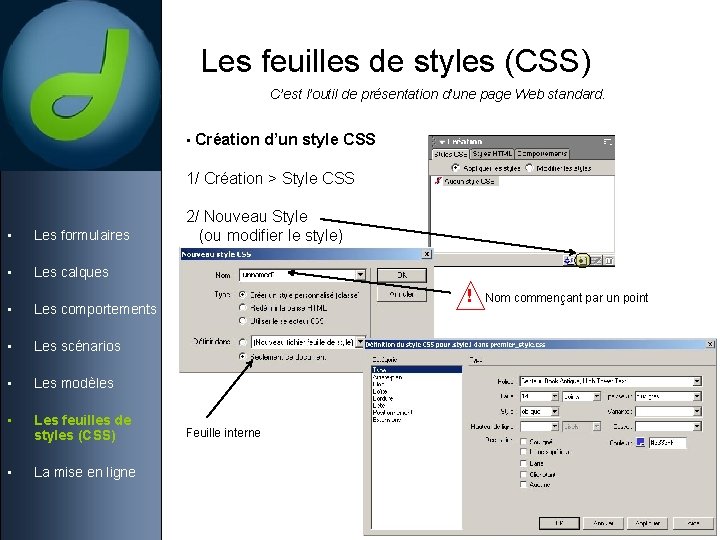 Les feuilles de styles (CSS) C’est l’outil de présentation d’une page Web standard. •