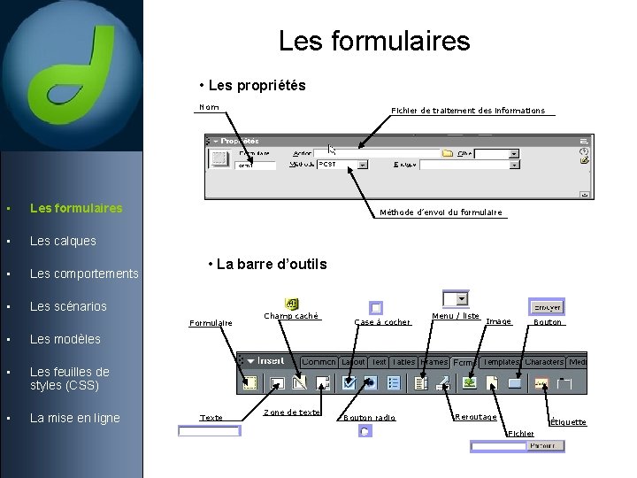 Les formulaires • Les propriétés Nom • Les formulaires • Les calques • Les