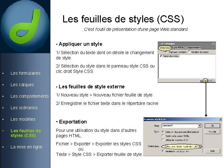 Les feuilles de styles (CSS) C’est l’outil de présentation d’une page Web standard. •