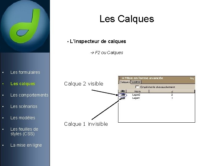 Les Calques • L’inspecteur de calques F 2 ou Calques • Les formulaires •