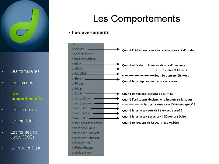 Les Comportements • Les évènements Quand l’utilisateur arrête le téléchargement d’un doc Quand utilisateur